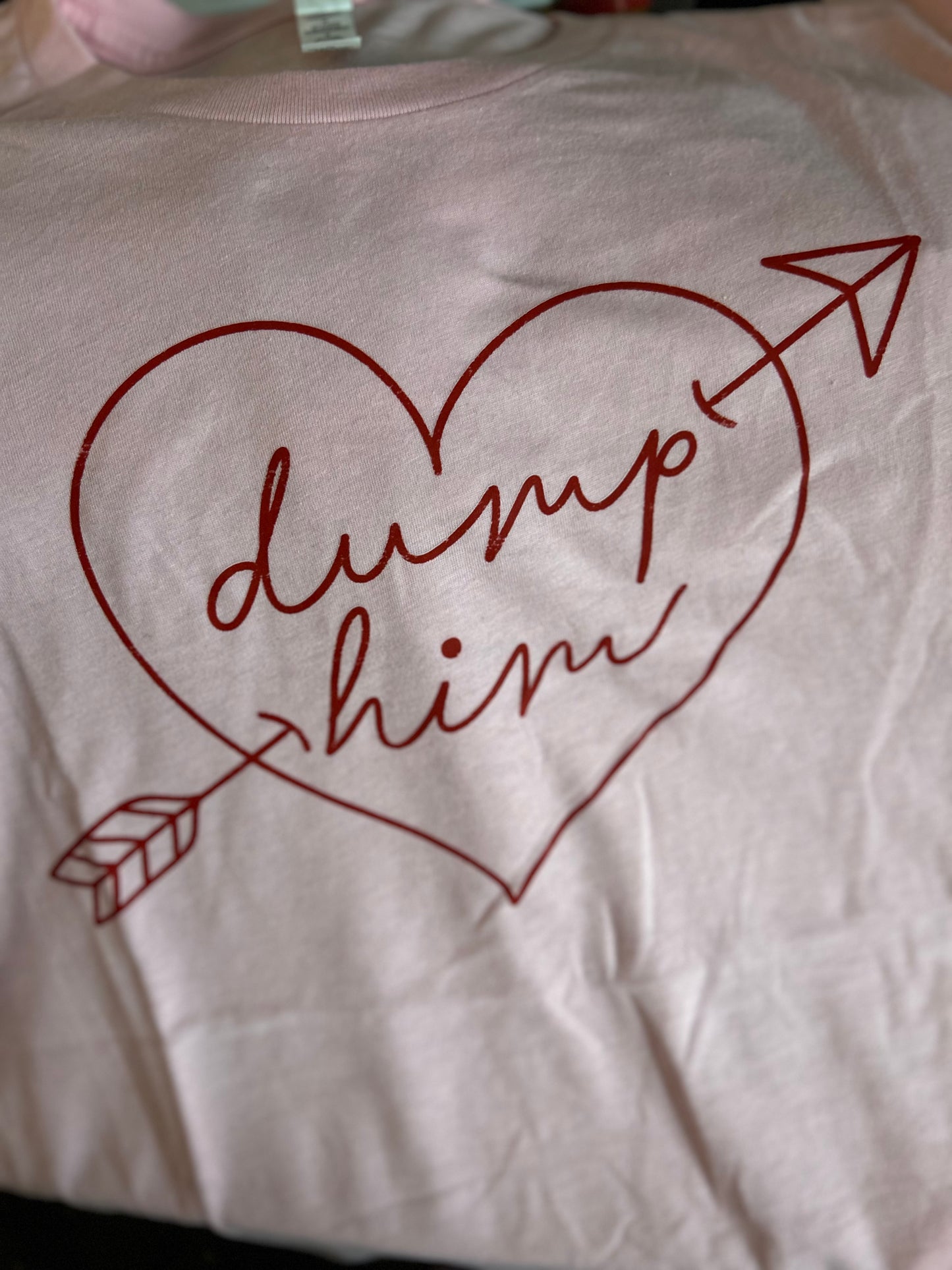 Dump Him T-shirt