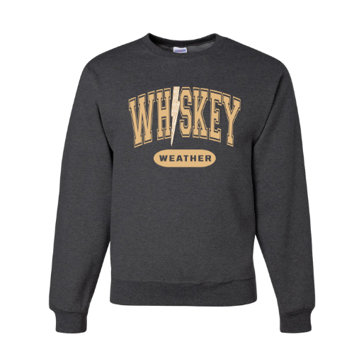 Whiskey Weather Sweatshirt