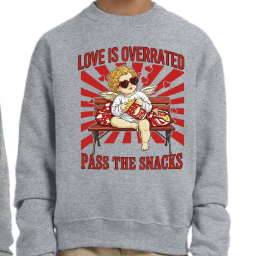 Love is Overrated Pass the Snacks Sweatshirt - TODDLER and YOUTH