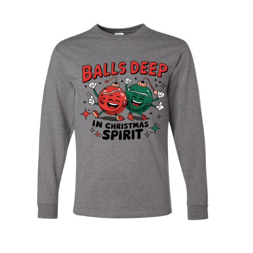 Balls Deep in Christmas Spirit - ADULT Long Sleeve T