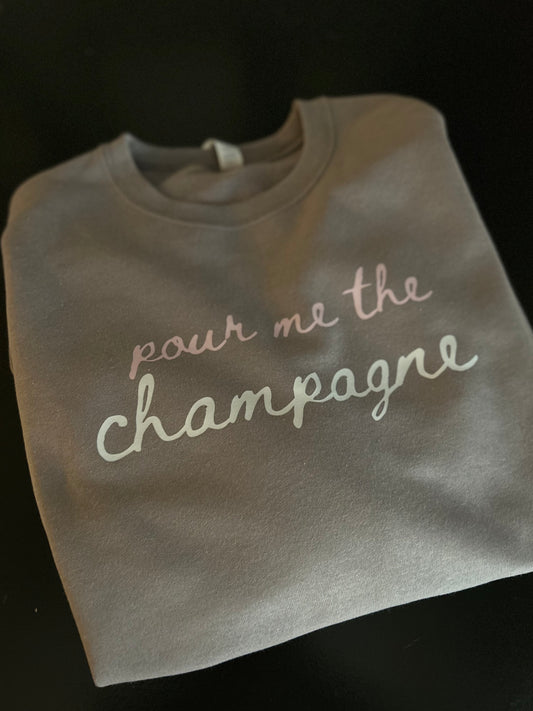 Pour Me Champagne Sweatshirt
