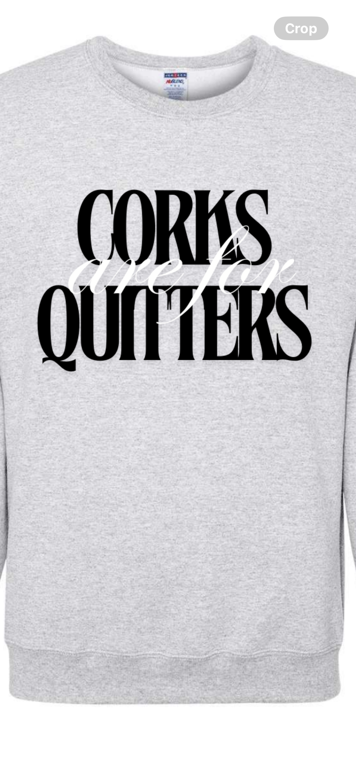 Corks are for Quitters Sweatshirt